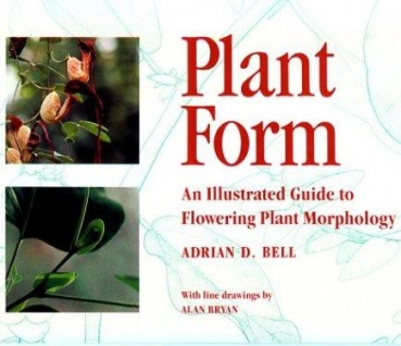 Bell, A. D.: Plant Form. An Illustrated Guide to Flowering Plant Morphology