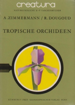 Zimmermann, A. & Dougoud, R.: Tropische Orchideen