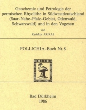 POLLICHIA-Buch Nr. 8 - Arikas, K.: Geochemie und Petrologie der permischen Rhyolithe in Südwestdeutschland