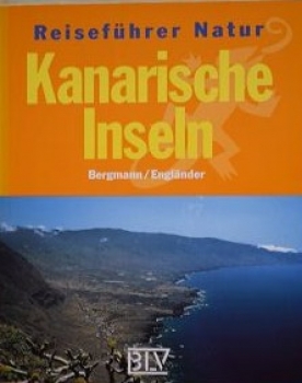 Bergmann H., Engländer H. & W.: Kanarische Inseln. Reiseführer Natur