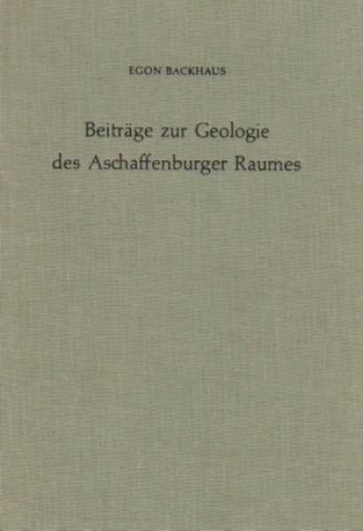Backhaus, E.: Beiträge zur Geologie des Aschaffenburger Raumes
